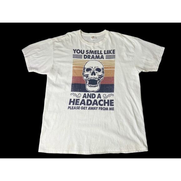You Smell Like Drama & A Headache Skeleton Adult Humor Men Size XL White Tee - Picture 5 of 9